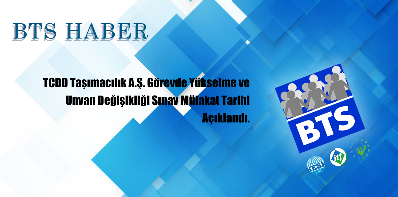 TCDD Taşımacılık A.Ş. Görevde Yükselme ve Unvan Değişikliği Sınav Mülakat Tarihi Açıklandı.