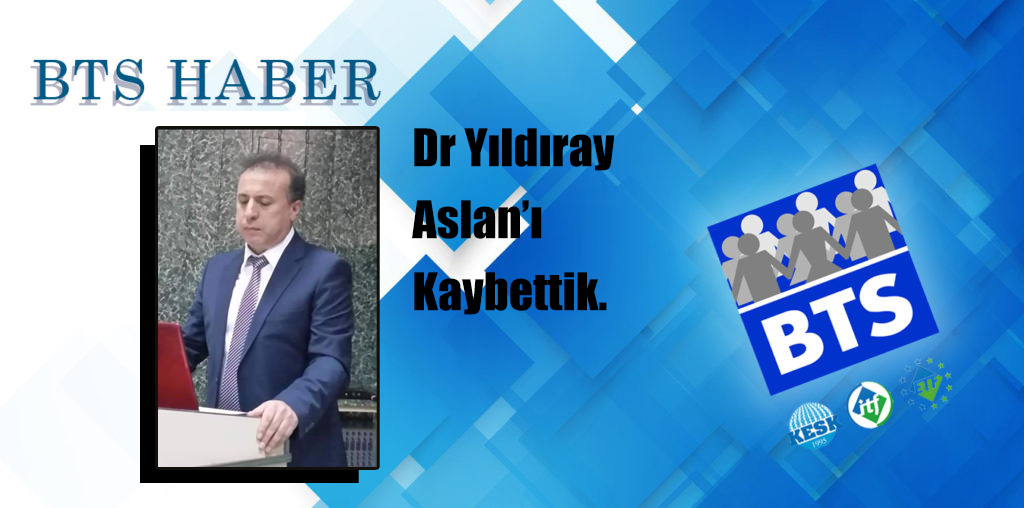 Sendikamız üyesi Dr Yıldıray Aslan’ı Kaybettik!