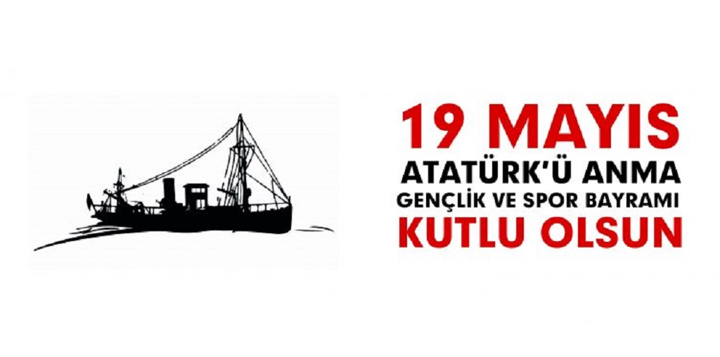 19 Mayıs Atatürk'ü Anma Gençlik ve Spor Bayramı Kutlu Olsun.