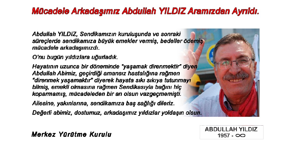 Mücadele Arkadaşımız Abdullah YILDIZ Aramızdan Ayrıldı.