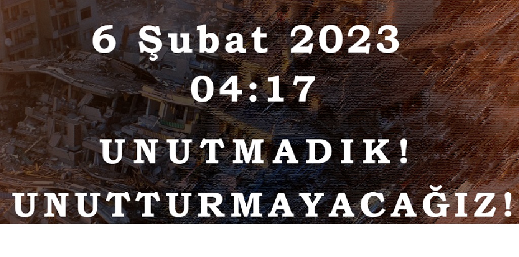 6 Şubat Depreminin Üzerinden 2 Yıl Geçti! Ne Acımız Dindi Ne de Öfkemiz!