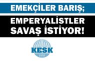 Emekçiler Barış, Emperyalistler Savaş İstiyor!