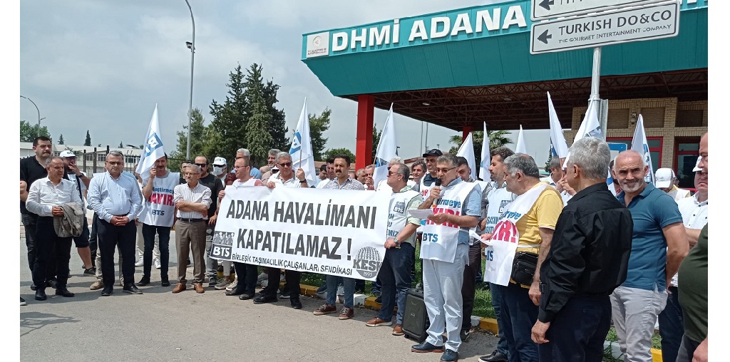 ADANA Havalimanı Ranta Teslim Edilemez! DHMİ Çalışanları Zorla Tayin Edilemez!