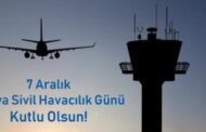 7 Aralık Dünya Sivil Havacılık Günü Kutlu Olsun!