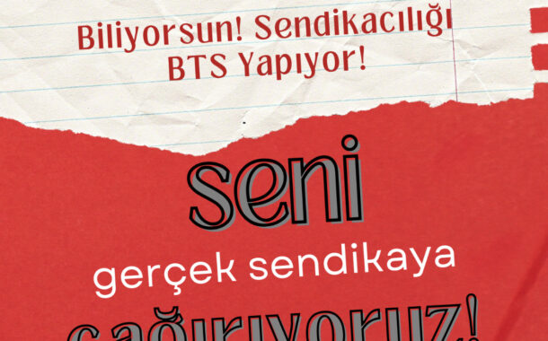 Sendikacılığı BTS Yapıyor!